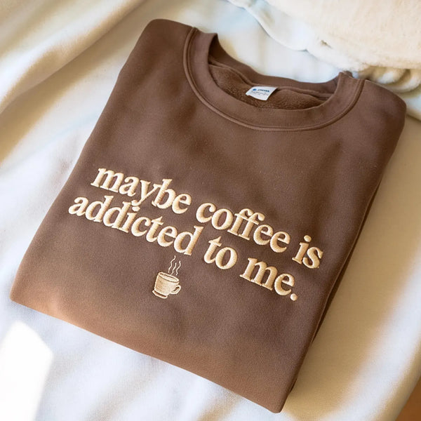 Embroidered Coffee Sweatshirt - Funny Caffeine Quote Crewneck